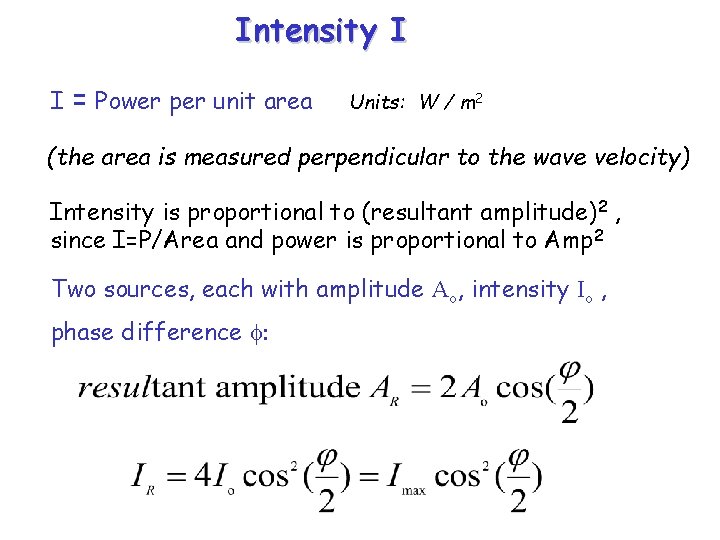 Intensity I I = Power per unit area Units: W / m 2 (the