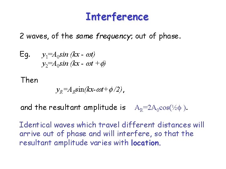 Interference 2 waves, of the same frequency; out of phase. Eg. Then y 1=A