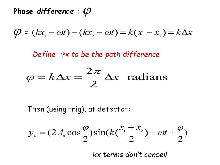 Phase difference : = Define x to be the path difference Then (using trig),