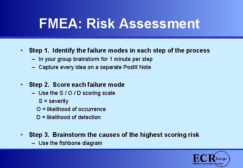 FMEA: Risk Assessment • Step 1. Identify the failure modes in each step of