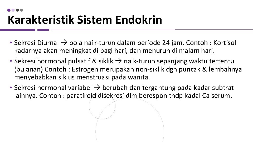 Karakteristik Sistem Endokrin • Sekresi Diurnal pola naik-turun dalam periode 24 jam. Contoh :