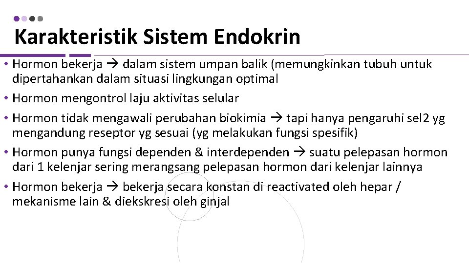 Karakteristik Sistem Endokrin • Hormon bekerja dalam sistem umpan balik (memungkinkan tubuh untuk dipertahankan