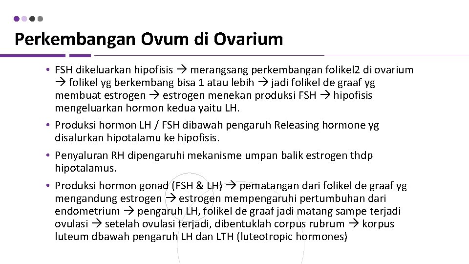 Perkembangan Ovum di Ovarium • FSH dikeluarkan hipofisis merangsang perkembangan folikel 2 di ovarium