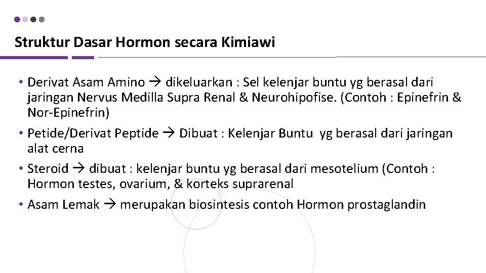 Struktur Dasar Hormon secara Kimiawi • Derivat Asam Amino dikeluarkan : Sel kelenjar buntu