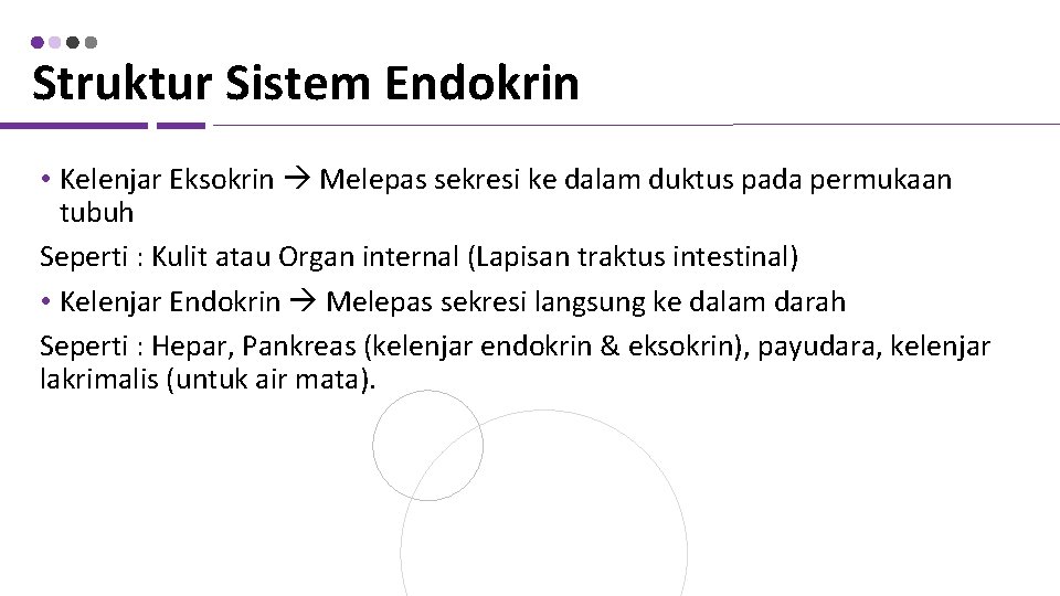 Struktur Sistem Endokrin • Kelenjar Eksokrin Melepas sekresi ke dalam duktus pada permukaan tubuh