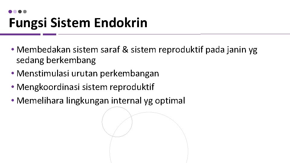 Fungsi Sistem Endokrin • Membedakan sistem saraf & sistem reproduktif pada janin yg sedang