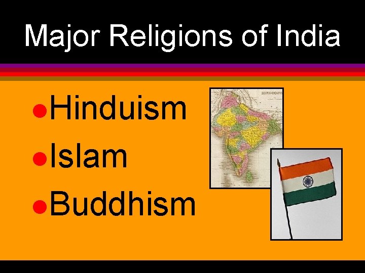 Major Religions of India l. Hinduism l. Islam l. Buddhism 