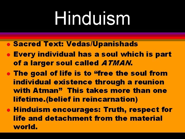 Hinduism l l Sacred Text: Vedas/Upanishads Every individual has a soul which is part