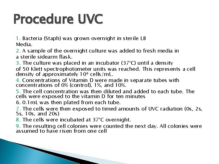 Procedure UVC 1. Bacteria (Staph) was grown overnight in sterile LB Media. 2. A