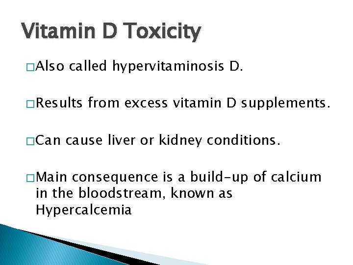 Vitamin D Toxicity � Also called hypervitaminosis D. � Results � Can from excess