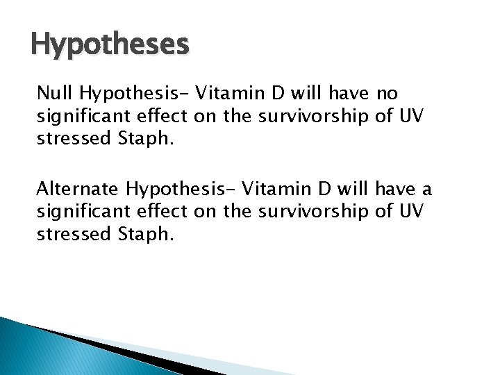 Hypotheses Null Hypothesis- Vitamin D will have no significant effect on the survivorship of Hypotheses Null Hypothesis- Vitamin D will have no significant effect on the survivorship of