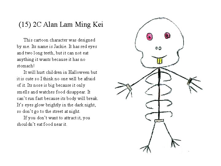 (15) 2 C Alan Lam Ming Kei This cartoon character was designed by me.
