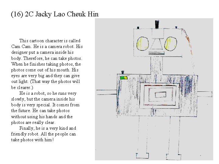 (16) 2 C Jacky Lao Cheuk Hin This cartoon character is called Cam. He