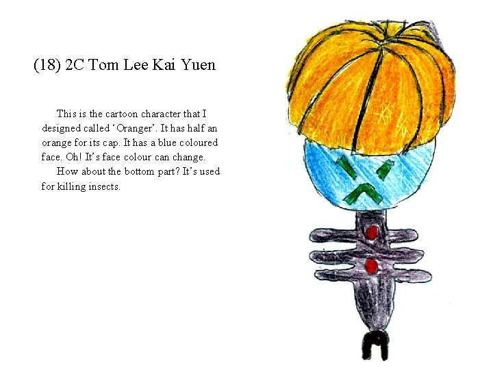 (18) 2 C Tom Lee Kai Yuen This is the cartoon character that I