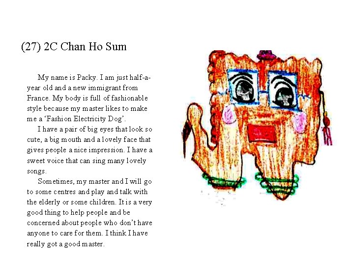 (27) 2 C Chan Ho Sum My name is Packy. I am just half-ayear