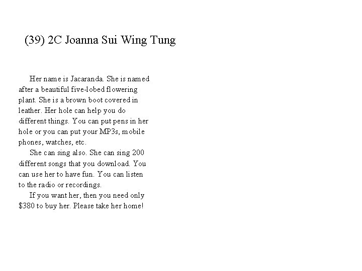 (39) 2 C Joanna Sui Wing Tung Her name is Jacaranda. She is named