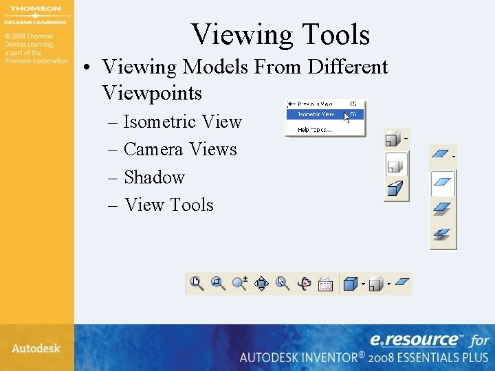 Viewing Tools • Viewing Models From Different Viewpoints – Isometric View – Camera Views