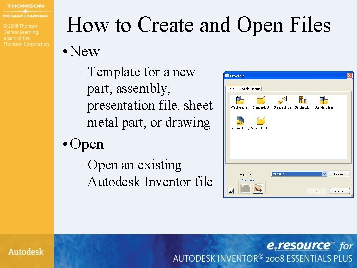 How to Create and Open Files • New –Template for a new part, assembly,