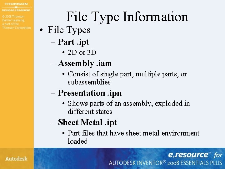 File Type Information • File Types – Part. ipt • 2 D or 3