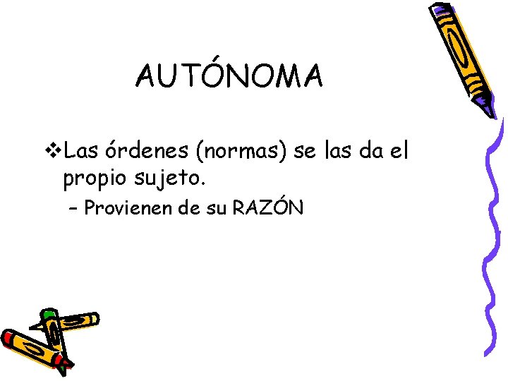 AUTÓNOMA v. Las órdenes (normas) se las da el propio sujeto. – Provienen de