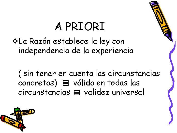 A PRIORI v. La Razón establece la ley con independencia de la experiencia (