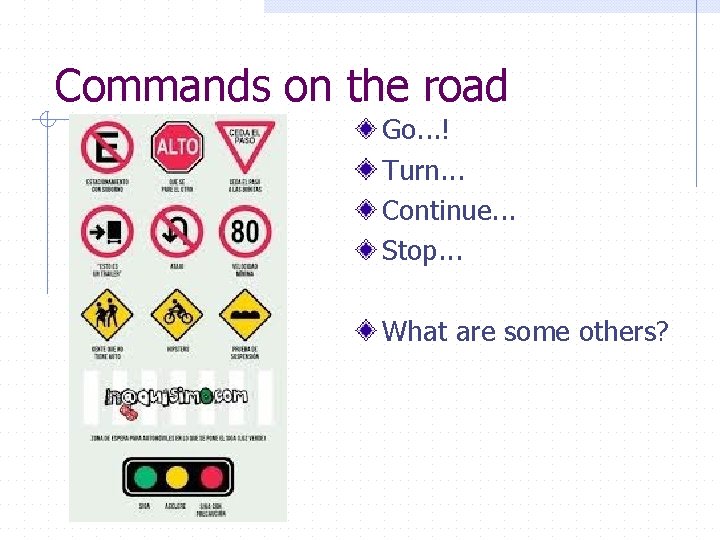 Commands on the road Go. . . ! Turn. . . Continue. . .