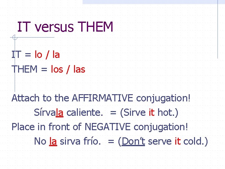 IT versus THEM IT = lo / la THEM = los / las Attach