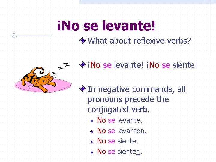 ¡No se levante! What about reflexive verbs? ¡No se levante! ¡No se siénte! In