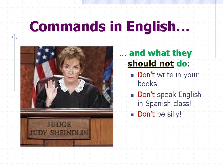 Commands in English… … and what they should not do: n n n Don’t