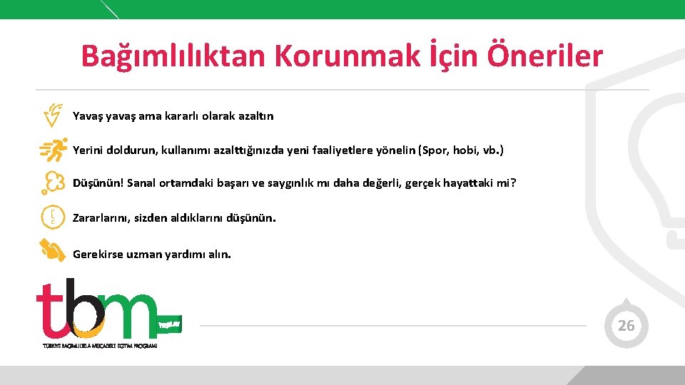 Bağımlılıktan Korunmak İçin Öneriler Yavaş yavaş ama kararlı olarak azaltın Yerini doldurun, kullanımı azalttığınızda