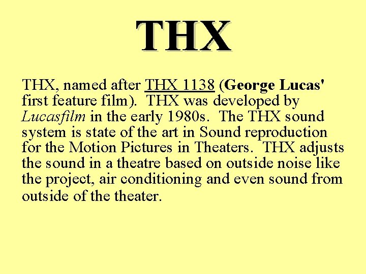 THX THX, named after THX 1138 (George Lucas' first feature film). THX was developed