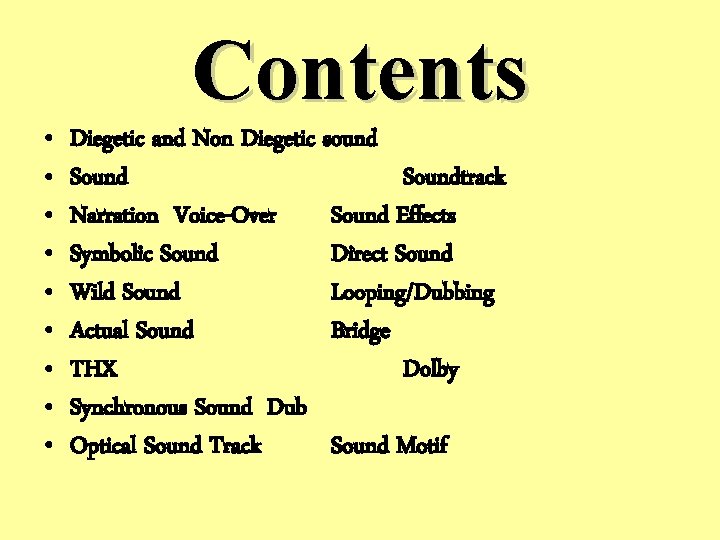 Contents • • • Diegetic and Non Diegetic sound Soundtrack Narration Voice-Over Sound Effects