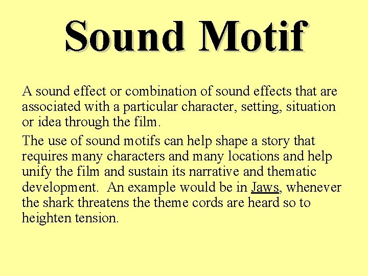 Sound Motif A sound effect or combination of sound effects that are associated with