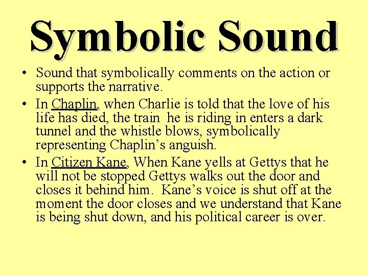 Symbolic Sound • Sound that symbolically comments on the action or supports the narrative.