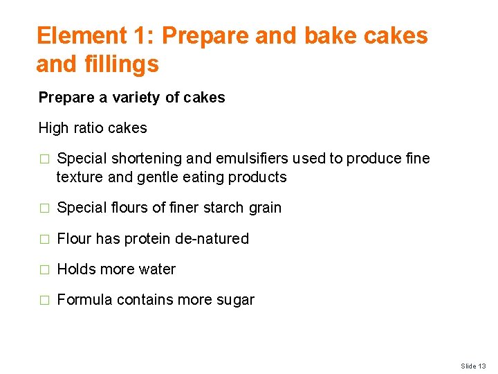 Element 1: Prepare and bake cakes and fillings Prepare a variety of cakes High