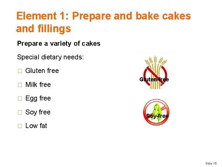 Element 1: Prepare and bake cakes and fillings Prepare a variety of cakes Special