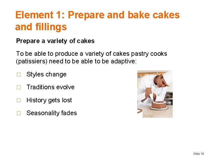 Element 1: Prepare and bake cakes and fillings Prepare a variety of cakes To