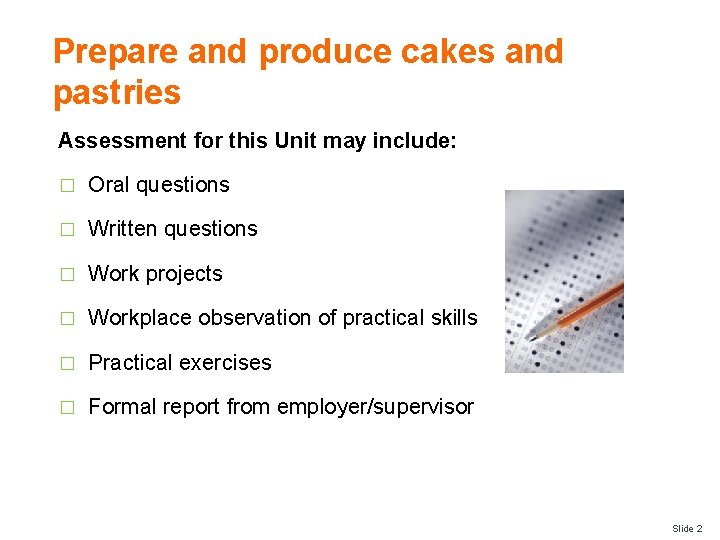 Prepare and produce cakes and pastries Assessment for this Unit may include: � Oral