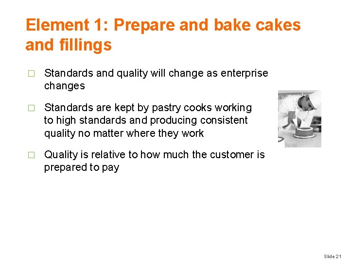 Element 1: Prepare and bake cakes and fillings � Standards and quality will change