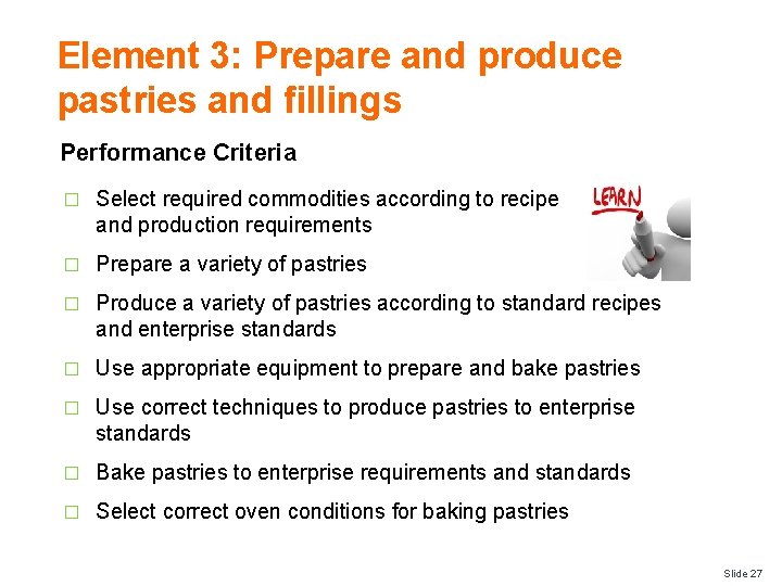 Element 3: Prepare and produce pastries and fillings Performance Criteria � Select required commodities