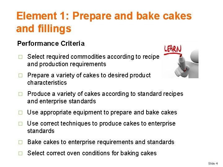 Element 1: Prepare and bake cakes and fillings Performance Criteria � Select required commodities