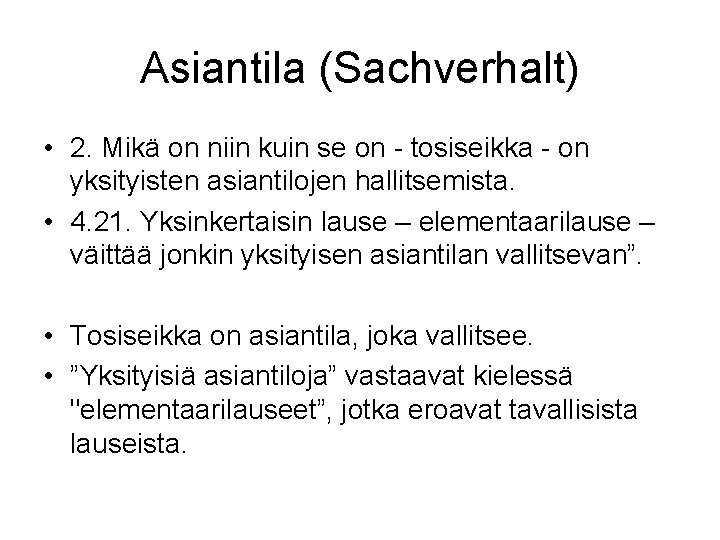 Asiantila (Sachverhalt) • 2. Mikä on niin kuin se on - tosiseikka - on