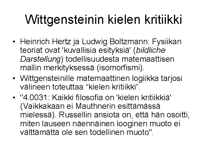 Wittgensteinin kielen kritiikki • Heinrich Hertz ja Ludwig Boltzmann: Fysiikan teoriat ovat 'kuvallisia esityksiä'