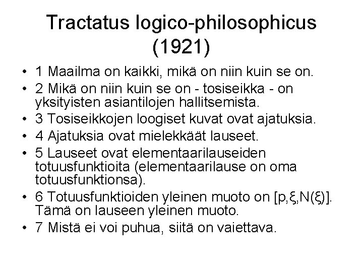 Tractatus logico-philosophicus (1921) • 1 Maailma on kaikki, mikä on niin kuin se on.