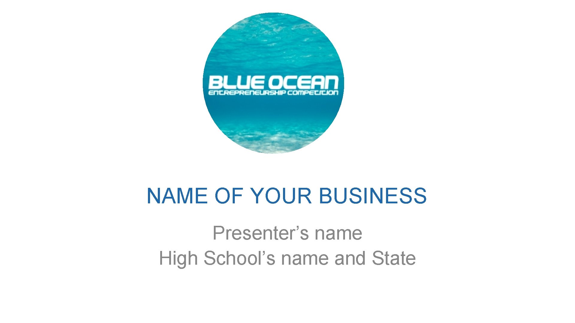 NAME OF YOUR BUSINESS Presenter’s name High School’s name and State 