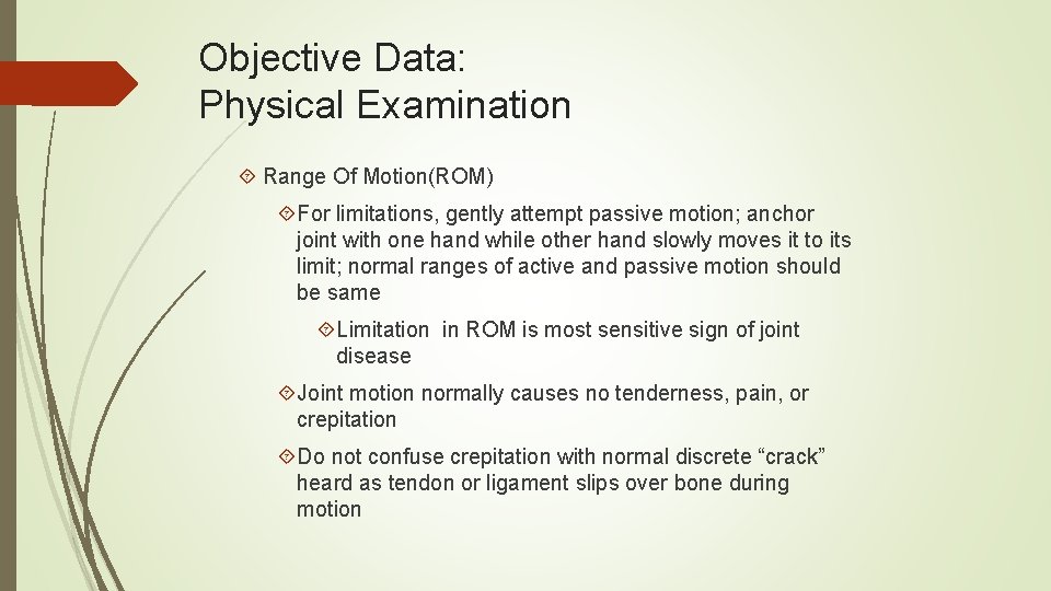 Objective Data: Physical Examination Range Of Motion(ROM) For limitations, gently attempt passive motion; anchor