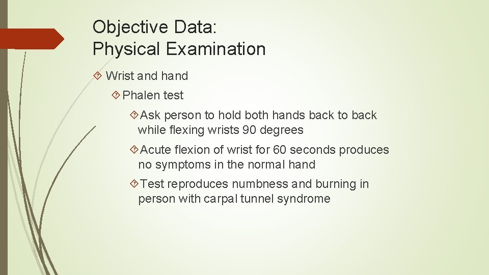 Objective Data: Physical Examination Wrist and hand Phalen test Ask person to hold both