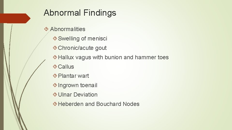 Abnormal Findings Abnormalities Swelling of menisci Chronic/acute gout Hallux vagus with bunion and hammer