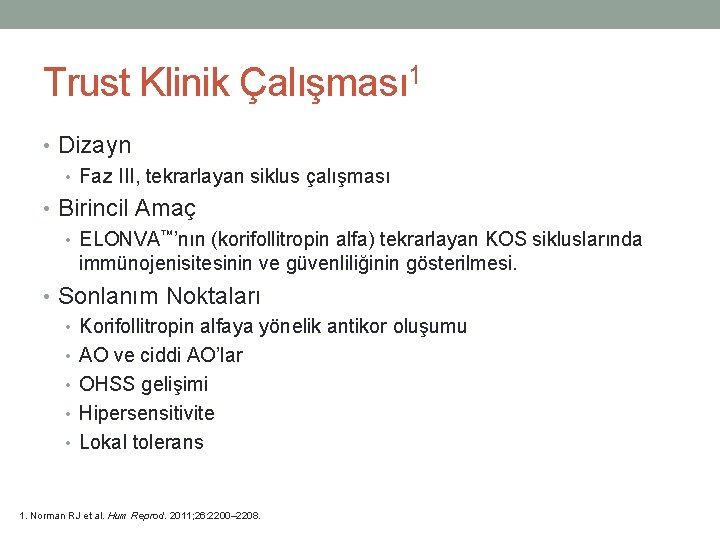 Trust Klinik Çalışması 1 • Dizayn • Faz III, tekrarlayan siklus çalışması • Birincil