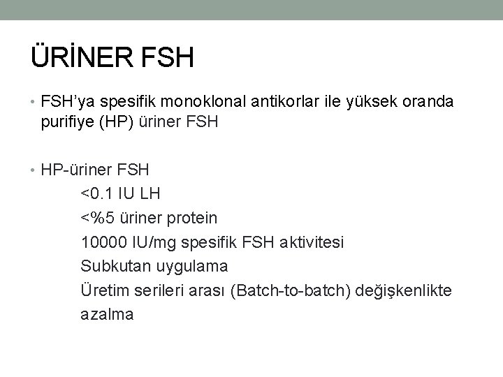 ÜRİNER FSH • FSH’ya spesifik monoklonal antikorlar ile yüksek oranda purifiye (HP) üriner FSH